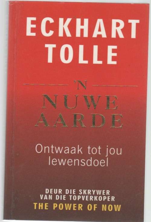 `N NUWE AARDE, ONTWAAK TOT JOU LEWENSDOEL - ECKHART TOLLE (2008)