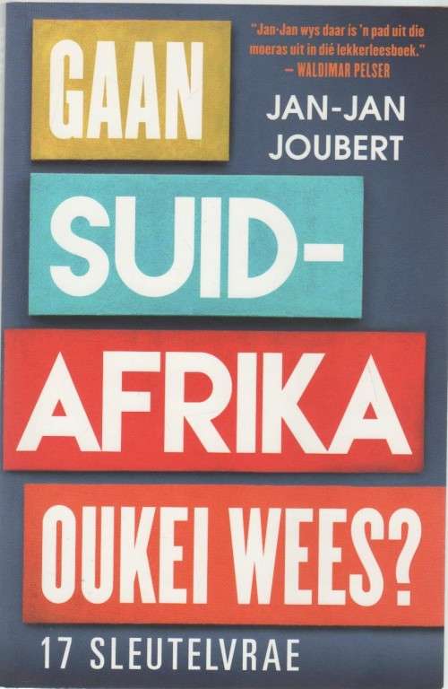 GAAN SUID-AFRIKA OUKEI WEES? 17 SLEUTELVRAE - JAN-JAN JOUBERT (1 STE UITGAWE 2019)