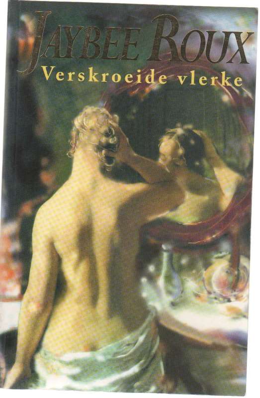 VERSKROEIDE VLERKE - JAYBEE ROUX (1 STE UITGAWE 1999)