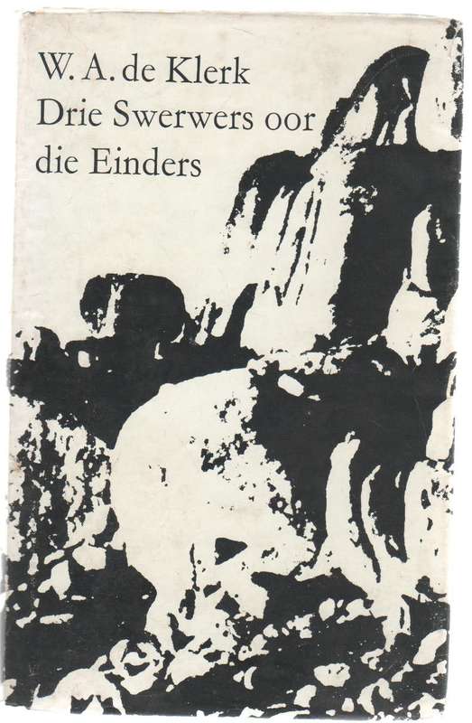 DRIE SWERWERS OOR DIE EINDERS - W A DE KLERK (1962)