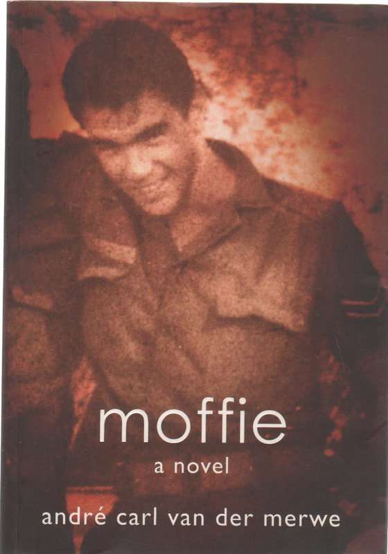 MOFFIE, A NOVEL - ANDRE CARL VAN DER MERWE (2007)