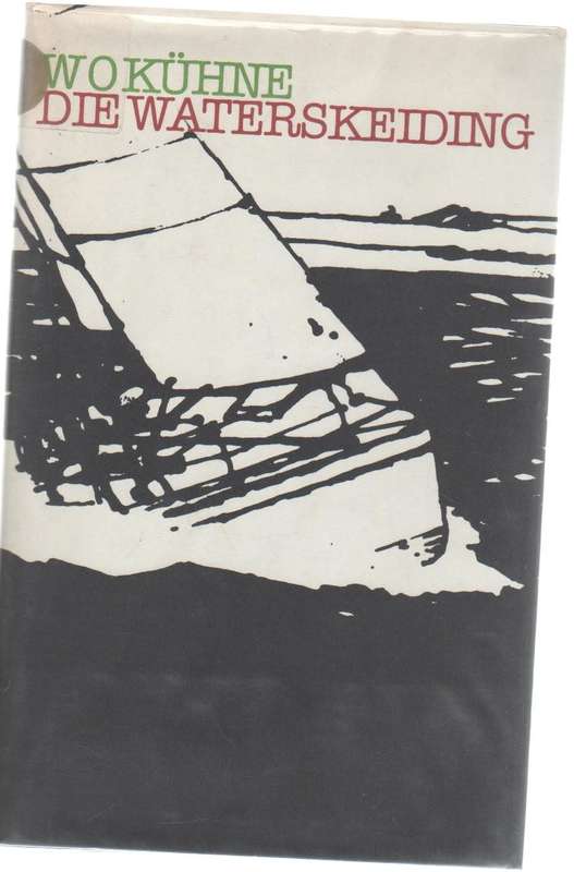 DIE WATERSKEIDING - W O KUHNE (1 STE UITGAWE 1981)