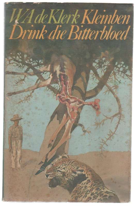 KLEINBEN DRINK DIE BITTERBLOED - W A DE KLERK (1 STE UIGAWE 1977) JEUGVERHAAL