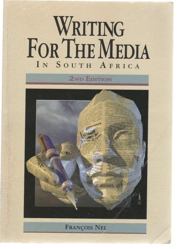 WRITING FOR THE MEDIA IN SOUTH AFRICA - FRANCOIS NEL (2 ND EDITION 1999)