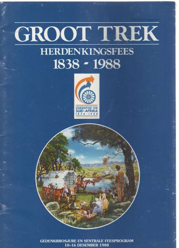 GROOT TREK HERDENKINGSFEES 1838 -1988 - GEDENKBROSJURE EN FEESPROGRAM 10-16 DES 1988
