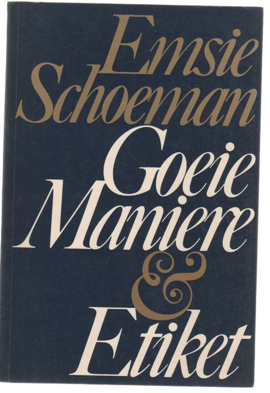 EMSIE SCHOEMAN - GOEIE MANIERE EN ETIKET (2DE UITGAWE 1982)