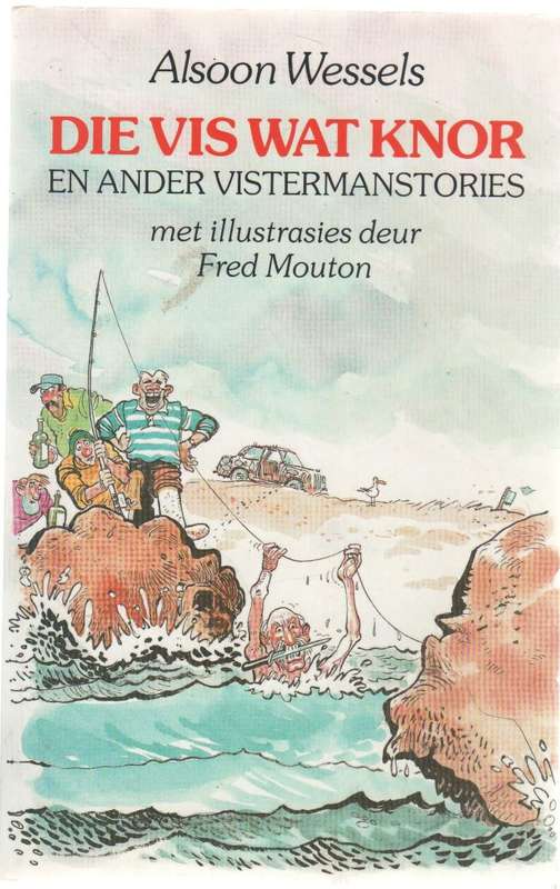 DIE VIS WAT KNOR EN ANDER VISTERMANSTORIES - ALSOON WESSELS (2 DE DRUK 1996)
