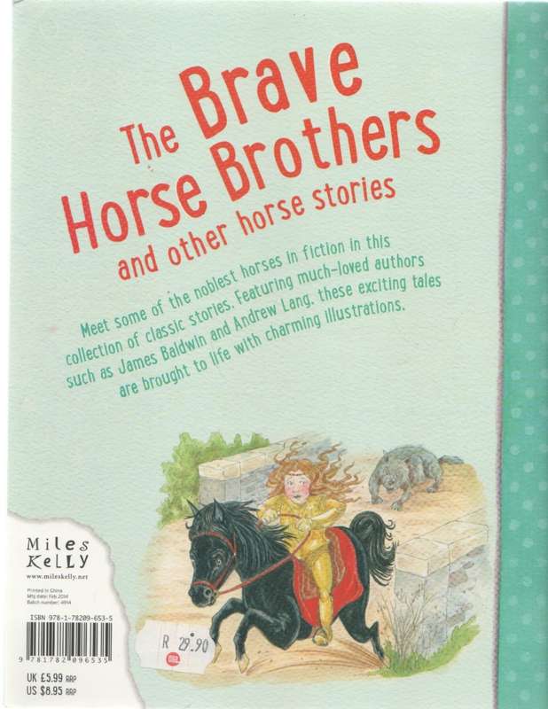 THE BRAVE HORSE BROTHERS AND OTHER HORSE STORIES - MILES KELLY (2014)