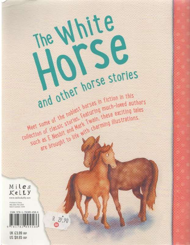 THE WHITE HORSE AND OTHER HORSE STORIES - MILES KELLY (2014)