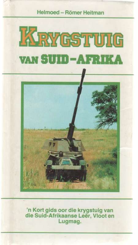 KRYGSTUIG VAN SUID-AFRIKA , GIDS OOR S.A. LEER, VLOOT EN LUGMAG - HELMOED-ROMER HEITMAN (1988)