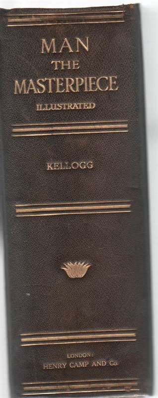 MAN THE MASTERPIECE, ABOUT BOYHOOD, YOUTH AND MANHOOD - J H KELLOGG MD (1903)