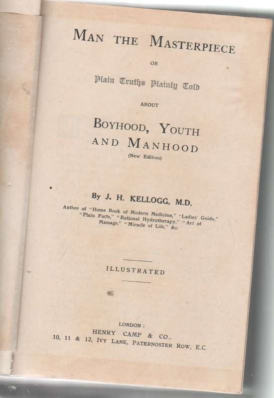 MAN THE MASTERPIECE, ABOUT BOYHOOD, YOUTH AND MANHOOD - J H KELLOGG MD (1903)