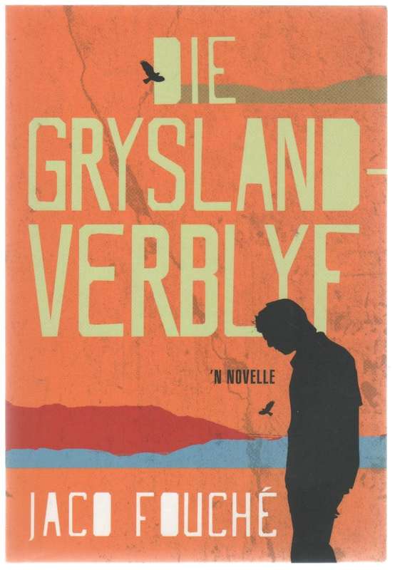 DIE GRYSLAND VERBLYF - JACO FOUCHE (1 STE UITGAWE 2010)