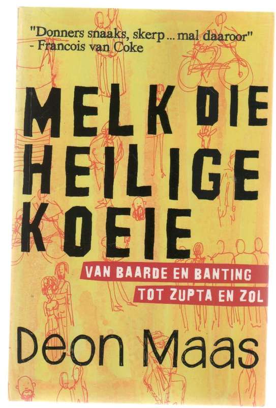 MELK DIE HEILIGE KOEIE, VAN BAARDE EN BANTING TOT ZUPTA EN ZOL - DEON MAAS (1 STE UITGAWE 2016)