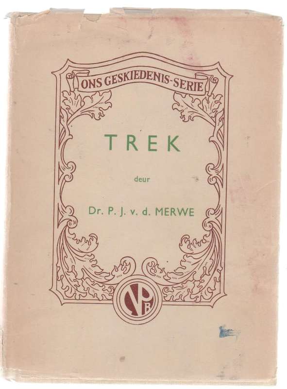 TREK - DR P J V D MERWE (ONS GESKIEDENIS-SERIE- 1945)
