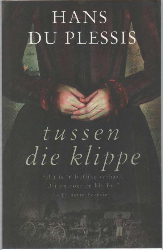 TUSSEN DIE KLIPPE - HANS DU PLESSIS (1 STE UITGAWE 2016)