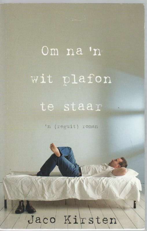 OM NA `N WIT PLAFON TE STAAR - JACO KIRSTEN (1 STE UITGAWE 2009)