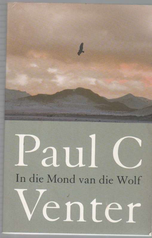IN DIE MOND VAN DIE WOLF - PAUL C VENTER (1 STE DRUK 2010)