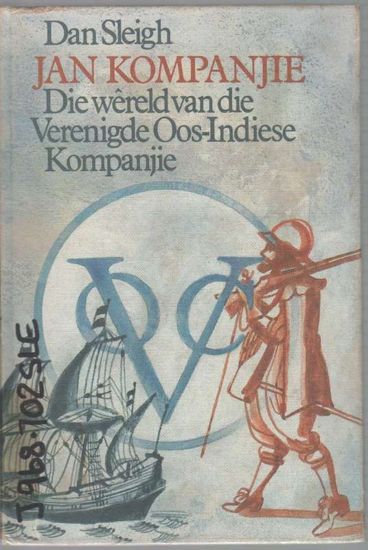 JAN KOMPANJIE DIE WERELD VAN DIE VERENIGDE OOS-INDIESE KOMPANJIE - DAN SLEIGH (1 STE UITG 1978)