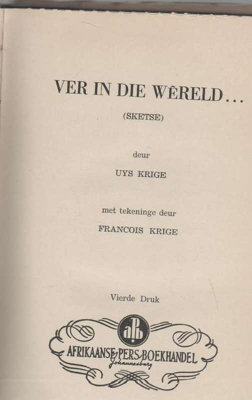 VER IN DIE WERELD - UYS KRIGE (4 DE DRUK - APB)