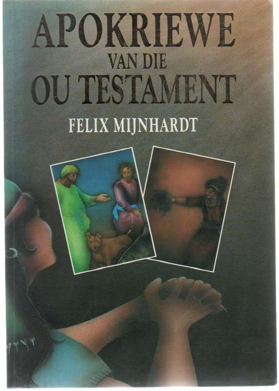 APOKRIEWE VAN DIE OU TESTAMENT - FELIX MIJNHARDT (2 DE DRUK 1997)