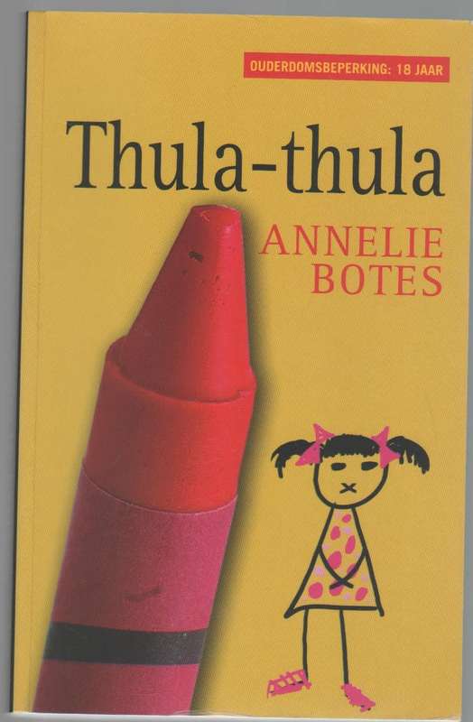 THULA-THULA - ANNELIE BOTES (4 DE DRUK 2009 - OUDERDOMSBEPERKING:18 JR)