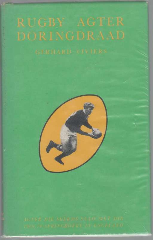 RUGBY AGTER DORINGDRAAD - GERHARD VIVIERS (GETEKEN - 3 DE DRUK 1970)