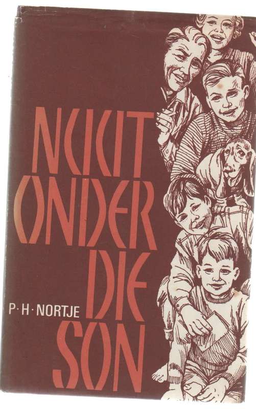 NUUT ONDER DIE SON - P H NORTJE (4 DE DRUK 1971)