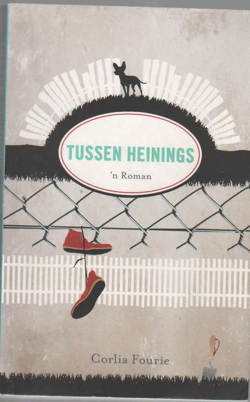 TUSSEN HEININGS 'N ROMAN - CORLIA FOURIE (1 STE UITGAWE 2015)