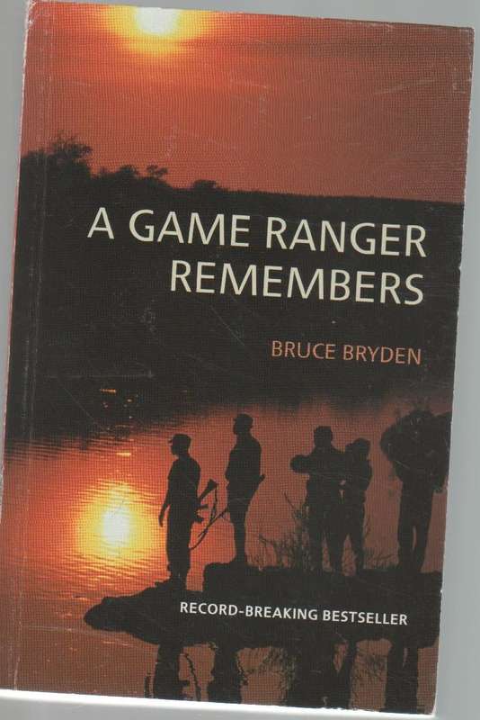A GAME RANGER REMEMBERS - BRUCE BRYDEN (REPRINT 2011)