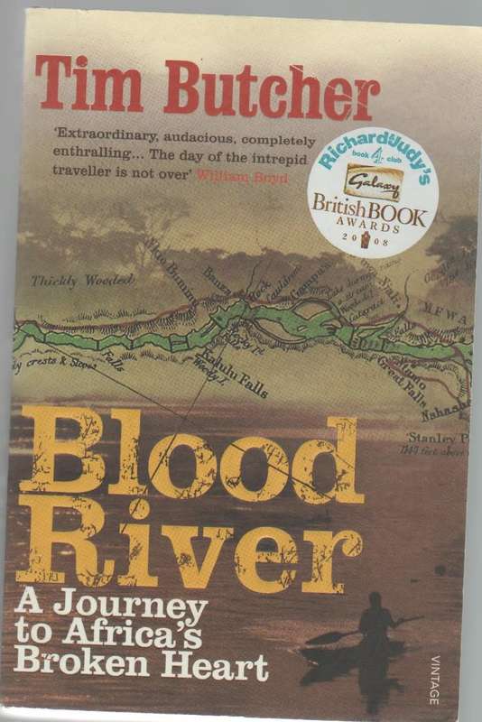BLOOD RIVER A JOURNEY TO AFRICA'S BROKEN HEART - TIM BUTCHER (2007)
