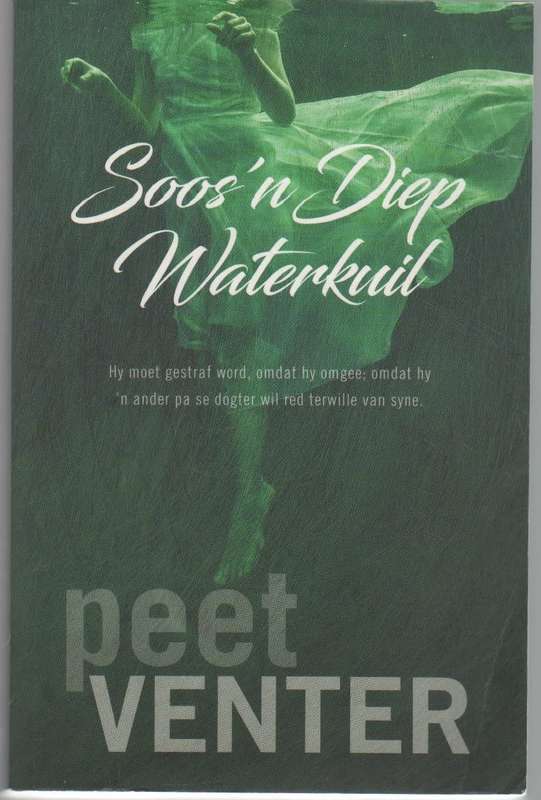 SOOS 'N DIEP WATERKUIL - PEET VENTER (1 STE UITGAWE 2018)