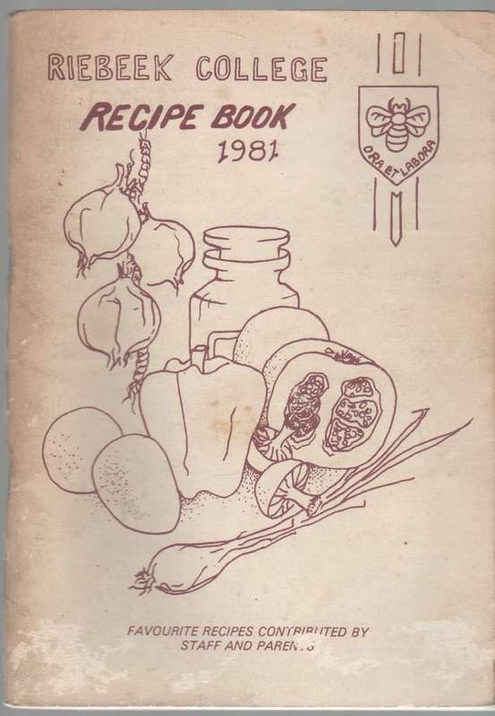 RIEBEEK COLLEGE RECIPE BOOK 1981 - CONTRIBUTED BY STAFF AND PARENTS (UITENHAGE )