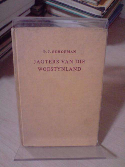 Jagters van die Woestynland - P J Schoeman (4 de druk 1951/1961)
