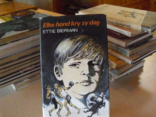 Elke Hond kry sy dag - Ettie Bierman (2de druk 1980)