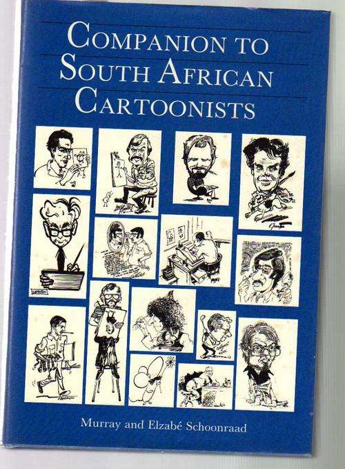 Companion to South African Cartoonists - Murray and Elsabe Schoonraad (Featuring TO Honiball & other