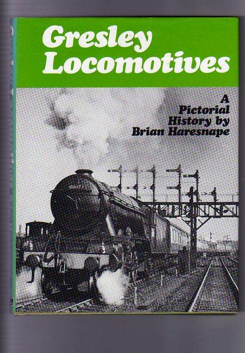 Gresley Locomotives. A Pictorial History by Brian Haresnape