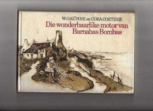 Die Wonderbaarlike motor van Barnabas Bombas - W O Kuhne en Cora Coetzee (1ste uitgawe 1981)