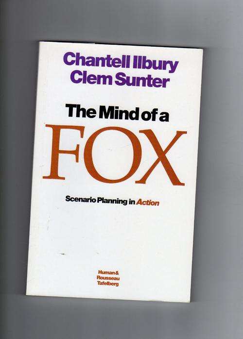 The Mind Of a Fox. Scenario Planning in Action - Chantell Iilbury & Clem Sunter (Signed)