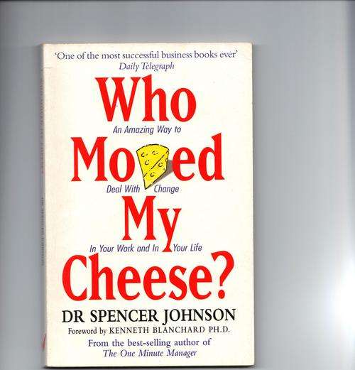 Who Moved My Cheese - Dr Spencer Johnson
