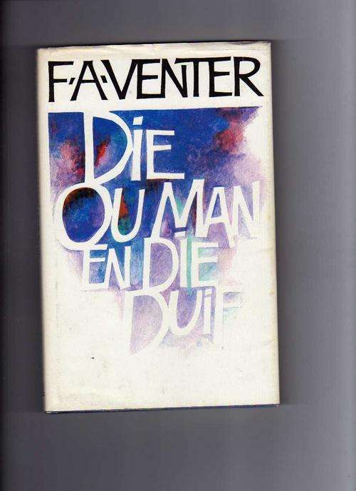 Die ou man en die Duif - F A Venter (1ste uitgawe 1987)