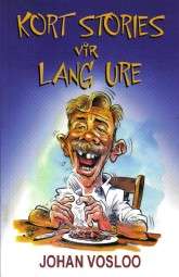 Kort Stories vir Lang Ure - Johan Vosloo
