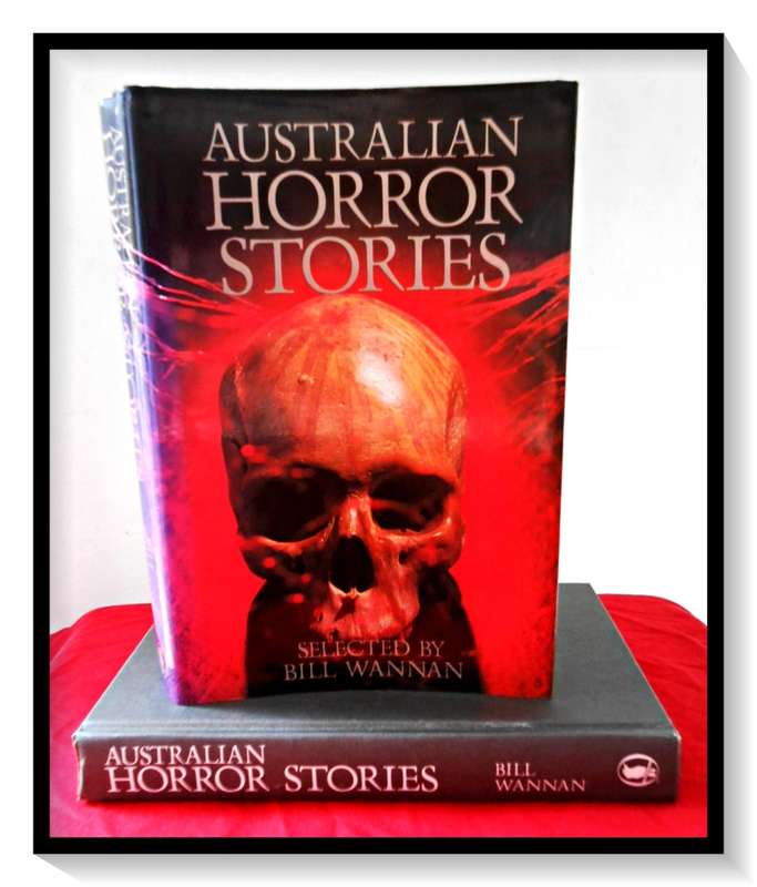 Australian Horror Stories Selected by Bill Wannan - Curry O`Neil Ross :Ltd 1983 Large Hardcover VG+