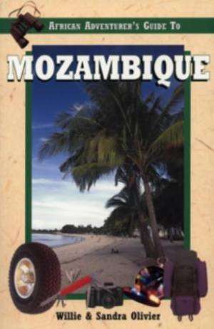 African Adventurer`s guide to Mozambique.  Willie and Sandra Olivier