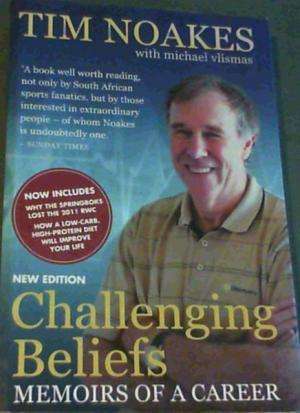 Challenging Beliefs. Memoirs of a career. Tim Noakes with Michael Vlismas.