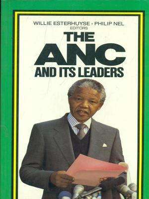 The ANC and its leaders. Willie Esterhuyse, Philip Nel (Eds)