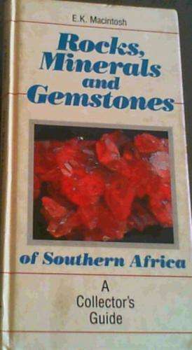 Rocks, Minerals and Gemstones of Southern Africa: A Collector`s Guide.  MacIntosh, E.K.