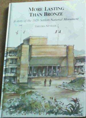MORE LASTING THAN BRONZE. A Story of the 1820 Settlers National Monument. Illustrated by Tony Grogan