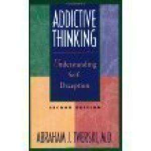 Addictive Thinking: Understanding Self-Deception.  Abraham Twerski