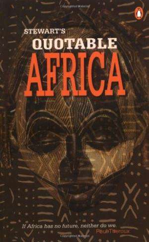 Stewart`s Quotable Africa.  Stewart, Julia